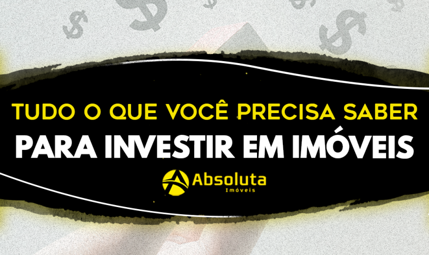 Tudo o que você precisa saber para investir em imóveis