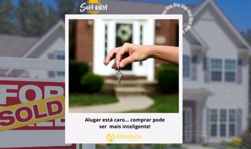 Alugar está caro… comprar pode ser mais inteligente!