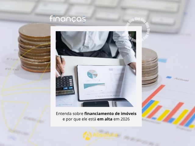 Entenda sobre financiamento de imóveis e por que ele está em alta em 2026