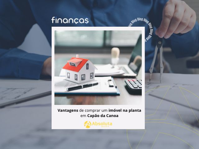Vantagens de comprar um imóvel na planta em Capão da Canoa