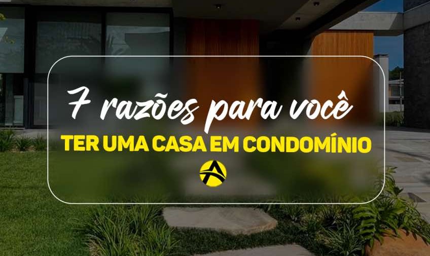 7 razões para você ter uma casa em condomínio fechado