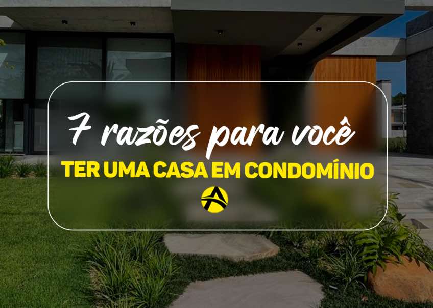 7 razões para você ter uma casa em condomínio fechado