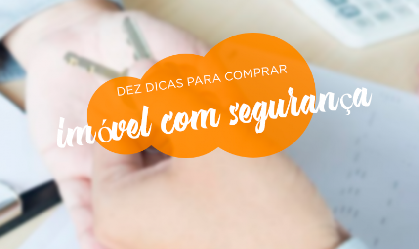 Dez dicas para comprar imóvel com segurança