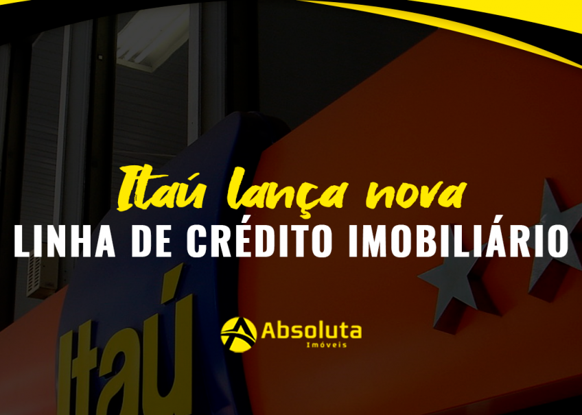 Itaú lança nova linha de crédito imobiliário