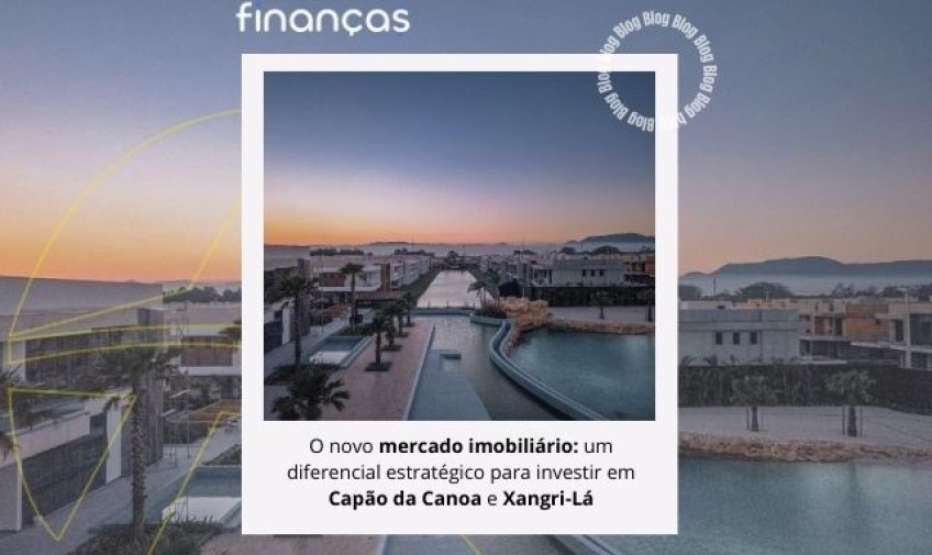 O novo mercado imobiliário: um diferencial estratégico para investir em Capão da Canoa e Xangri-Lá