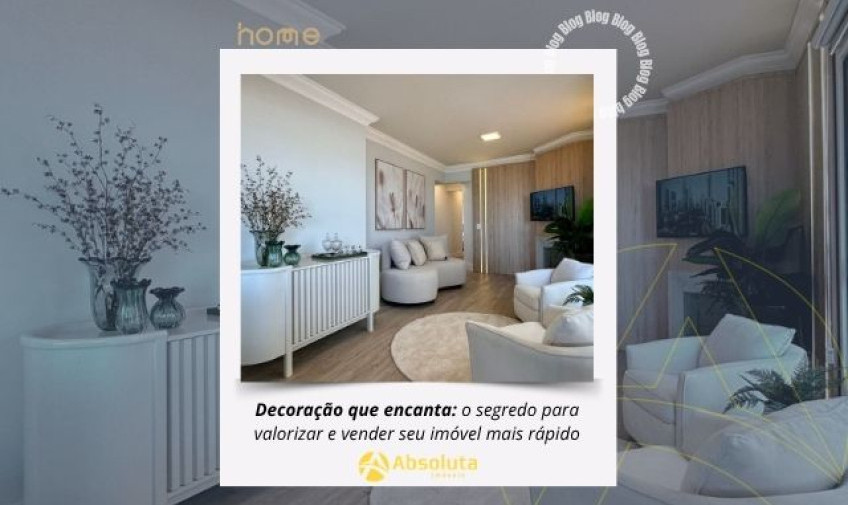 Decoração que encanta: o segredo para valorizar e vender seu imóvel mais rápido