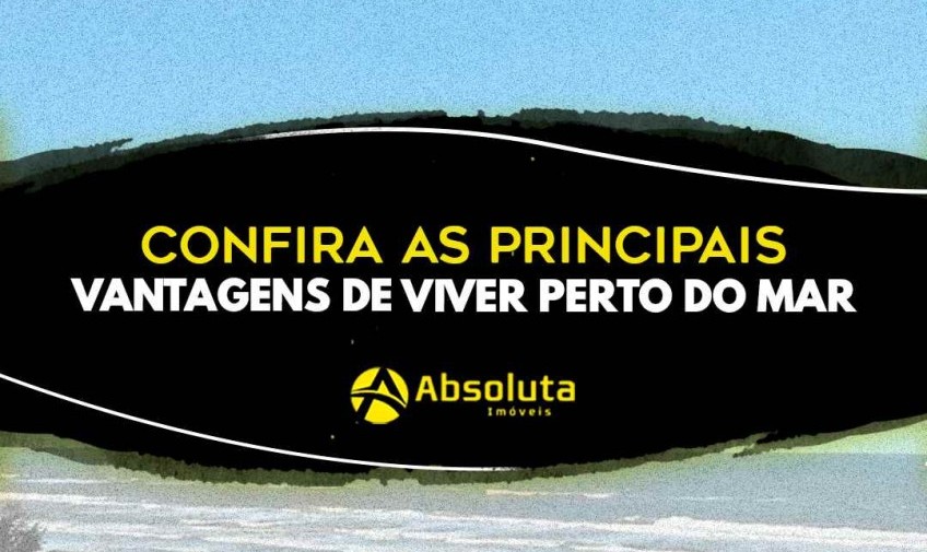 Confira as principais vantagens de viver perto do mar.