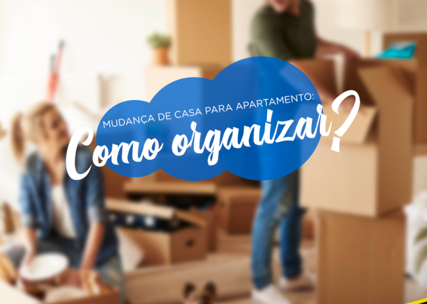 Mudança de casa para apartamento: como organizar?