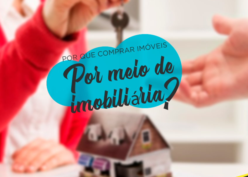 Por que comprar imóveis por meio de imobiliária?