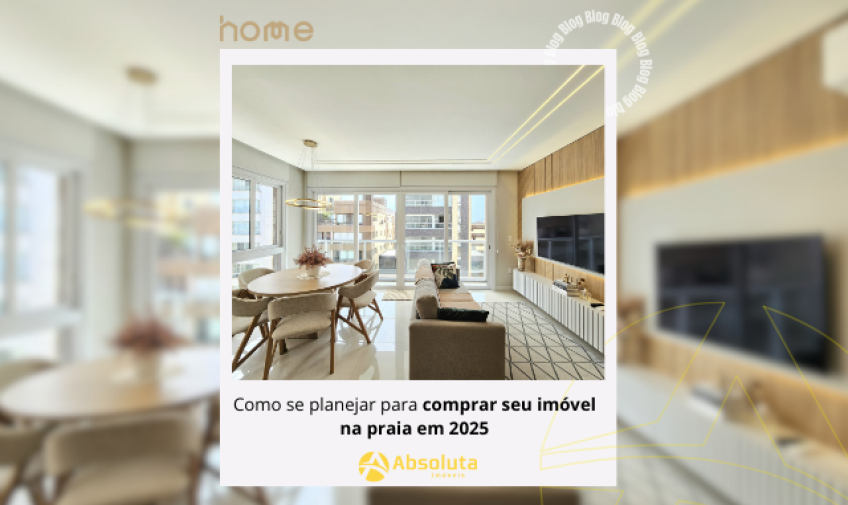Como se planejar para comprar seu imóvel na praia em 2025