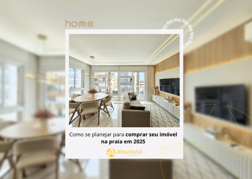 Como se planejar para comprar seu imóvel na praia em 2025