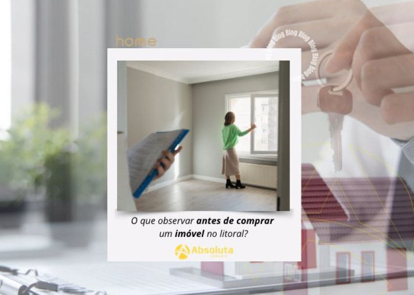 O que observar antes de comprar um imóvel no litoral?
