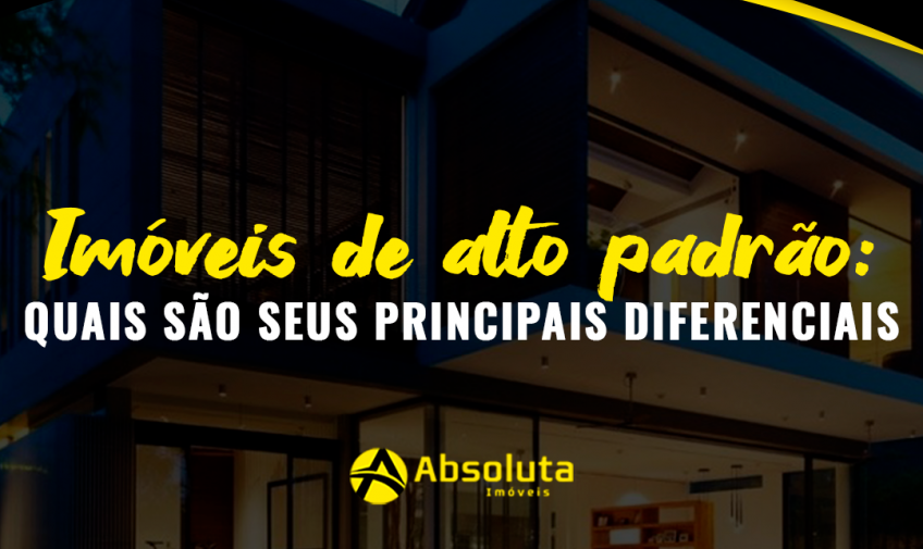 Imóveis de alto padrão: saiba neste post os principais diferenciais.