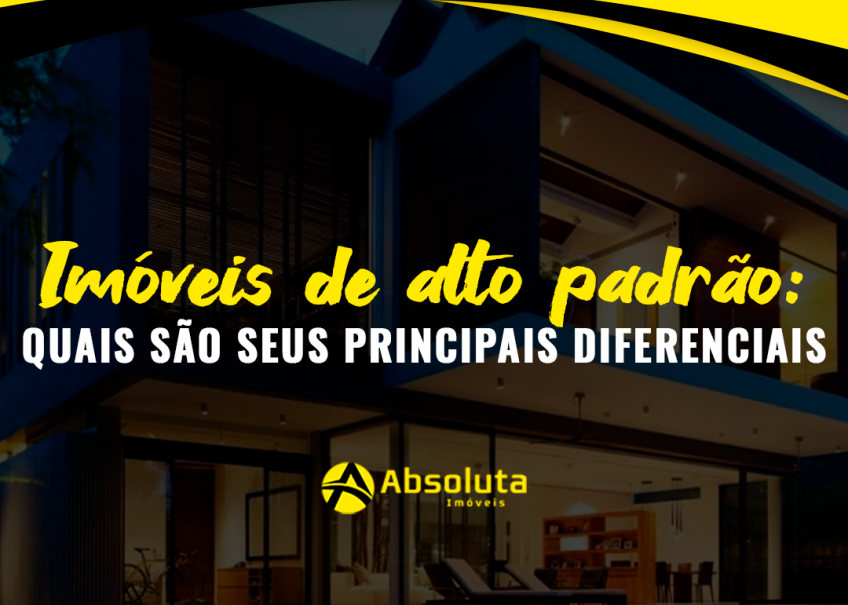 Imóveis de alto padrão: saiba neste post os principais diferenciais.