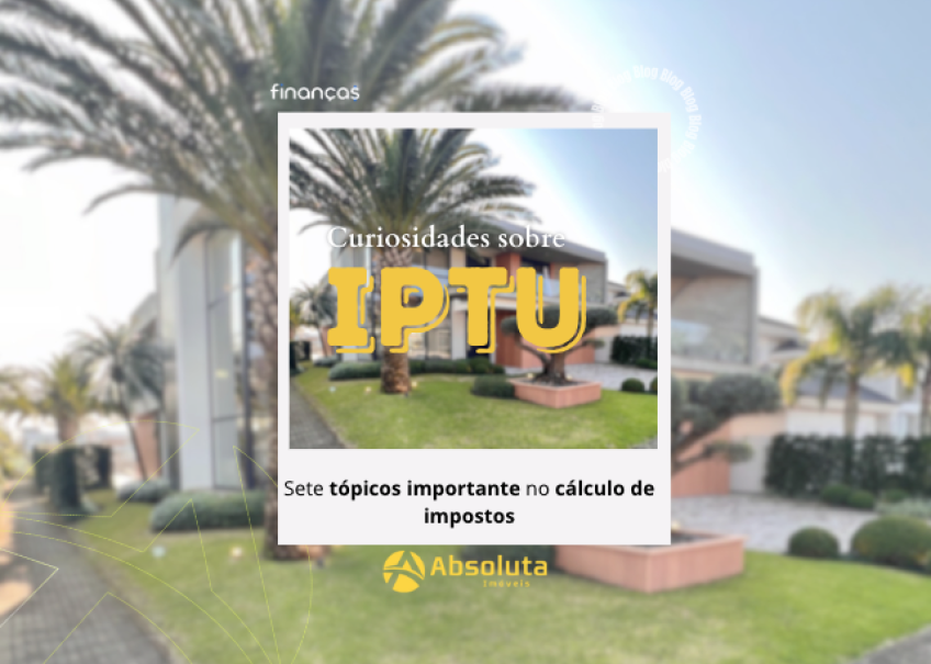 A Absoluta Imóveis trouxe sete tópicos importantes no cálculo de impostos