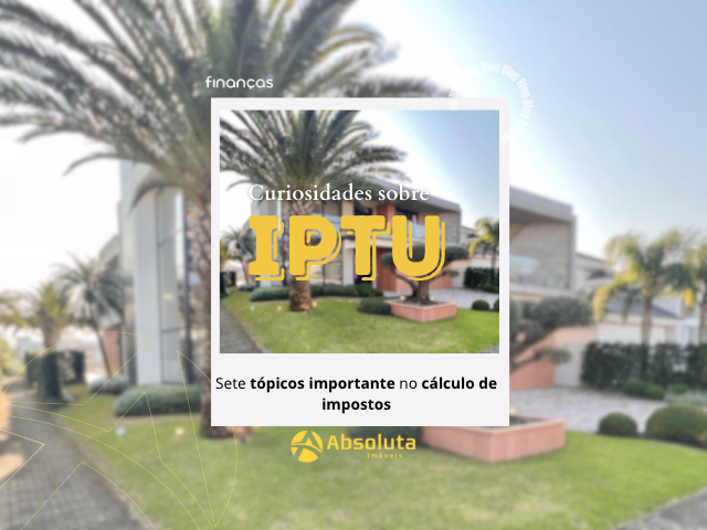 A Absoluta Imóveis trouxe sete tópicos importantes no cálculo de impostos