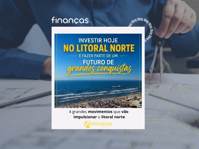 4 grandes movimentos que vão impulsionar o litoral norte