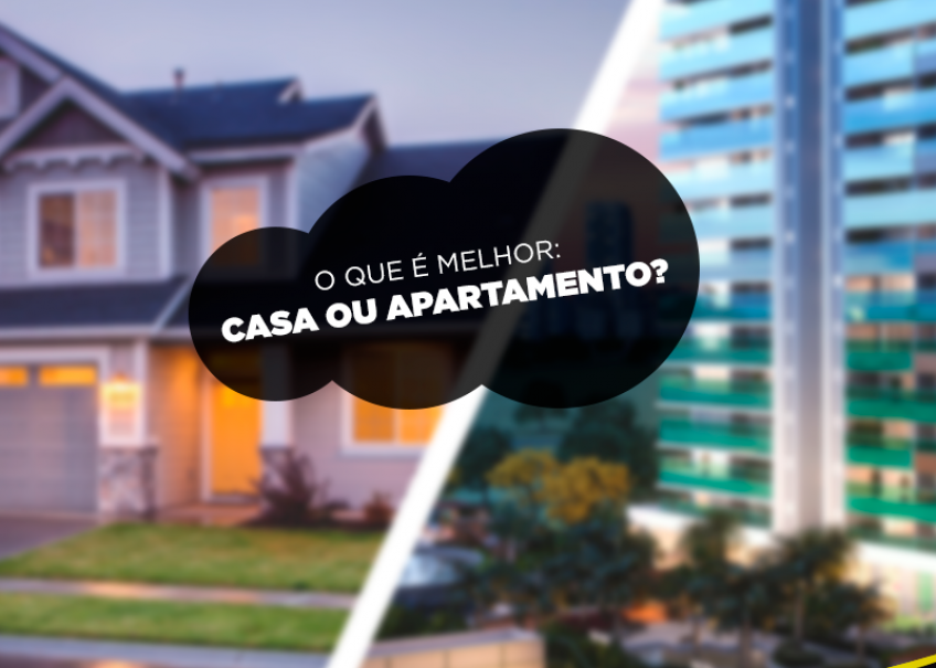 O que é melhor: Casa ou apartamento?