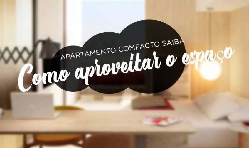 Apartamento compacto? Saiba como aproveitar o espaço!