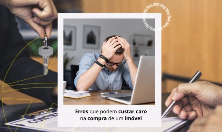 Erros que podem custar caro na compra de um imóvel