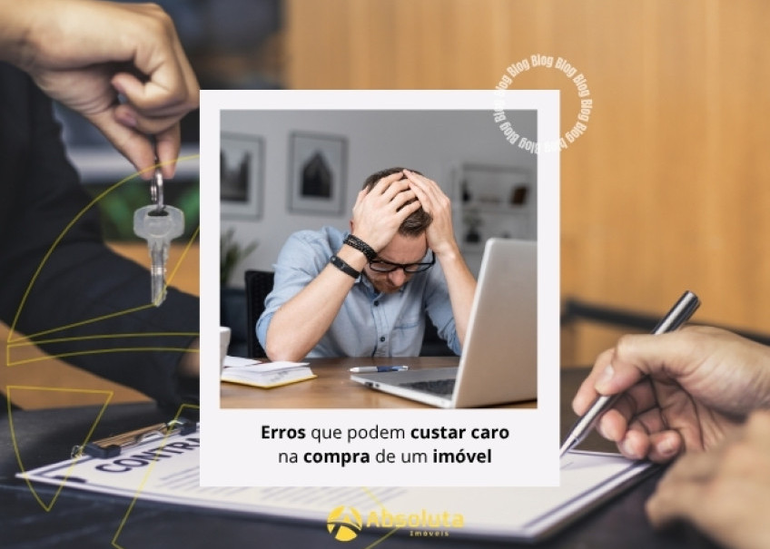 Erros que podem custar caro na compra de um imóvel