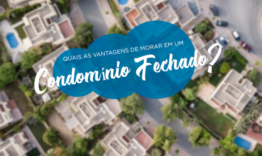 Quais as vantagens de morar em um condomínio fechado?