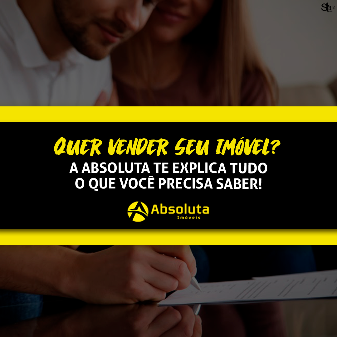 Quer vender seu imóvel? A Absoluta te explica tudo o que você precisa saber!