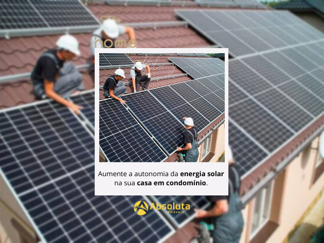 Aumente a Autonomia da Energia Solar na sua casa em Condomínio