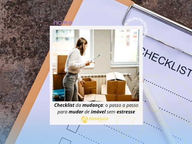 Checklist da mudança: o passo a passo para mudar de imóvel sem estresse