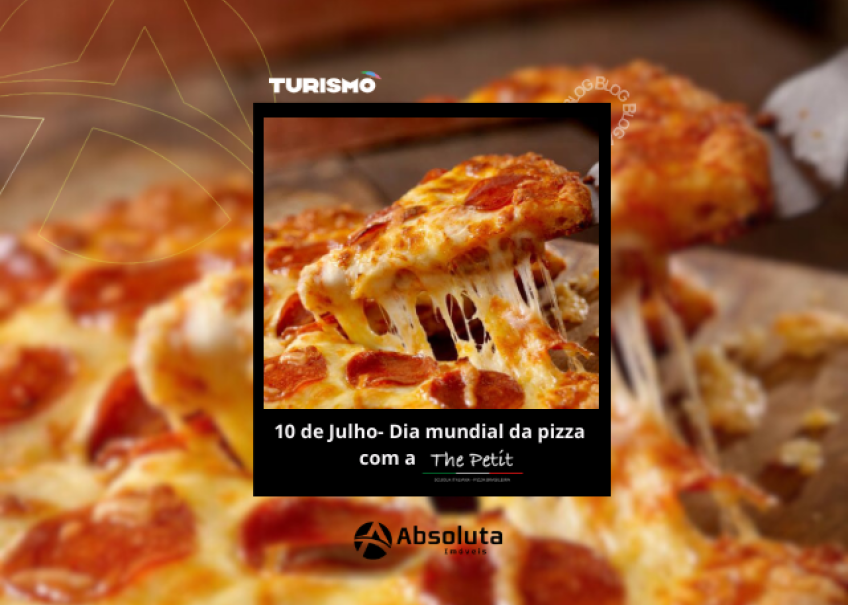 10 de Julho- Dia mundial da Pizza com a The Petit