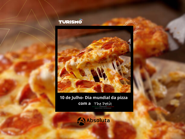 10 de Julho- Dia mundial da Pizza com a The Petit