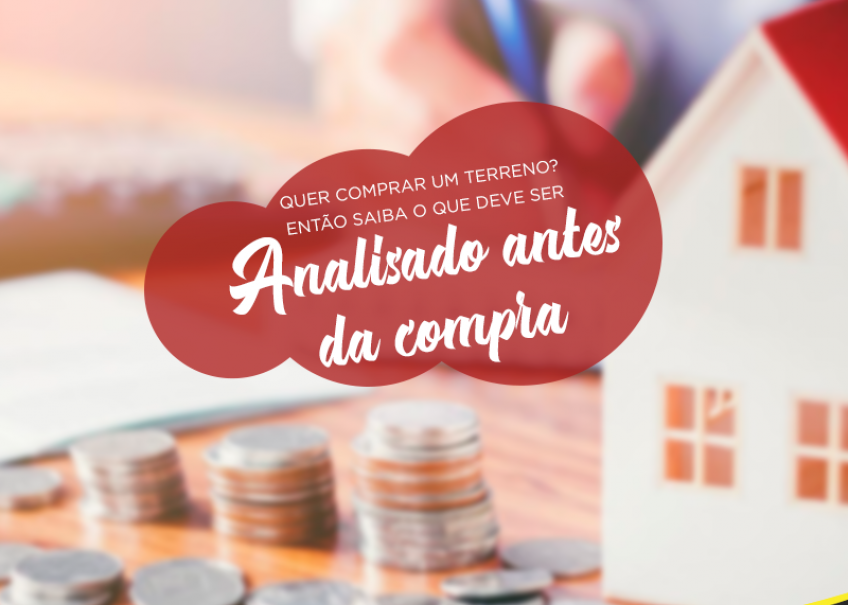 Quer comprar um terreno? Então saiba o que deve ser analisado antes da compra