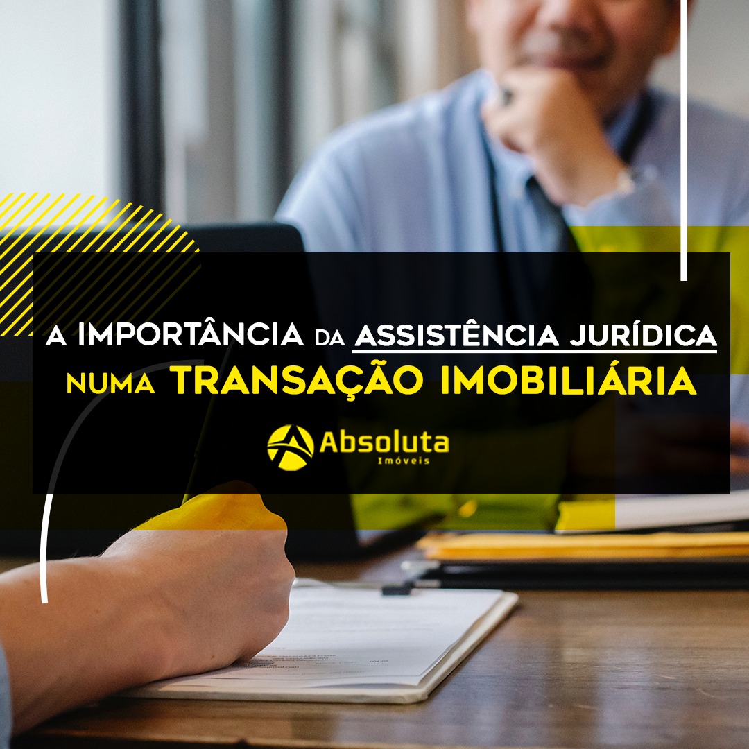 A importância da assistência jurídica numa transação imobiliária