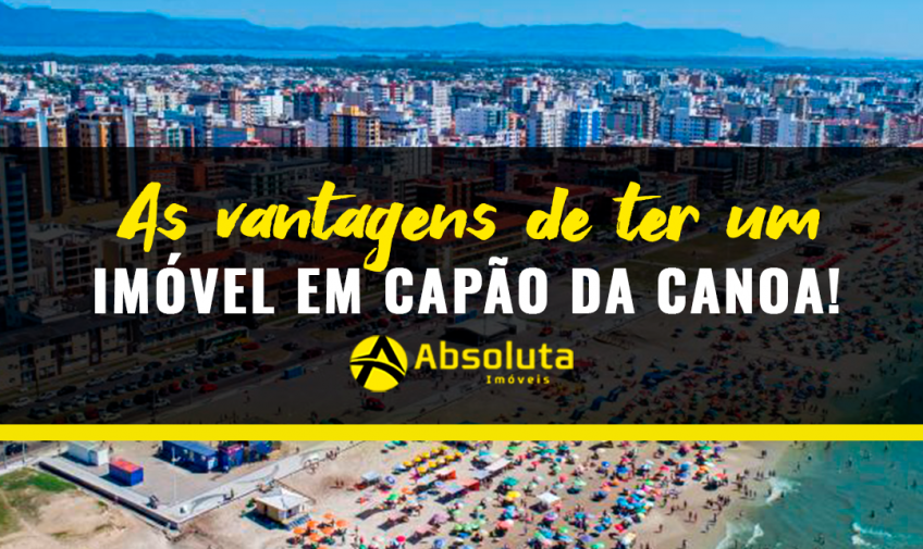 As vantagens de ter um imóvel em Capão da Canoa!