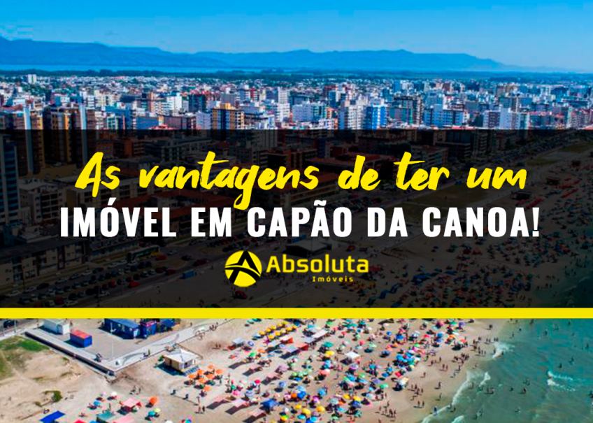 As vantagens de ter um imóvel em Capão da Canoa!