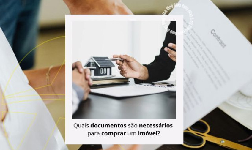 Quais documentos são necessários para comprar um imóvel?