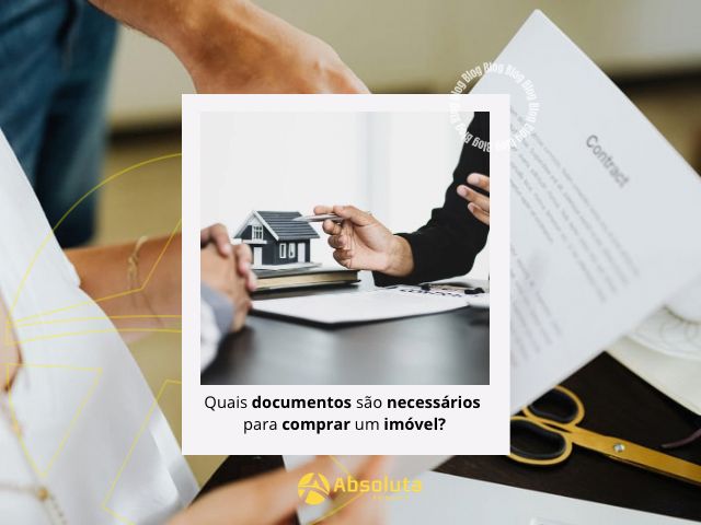 Quais documentos são necessários para comprar um imóvel?