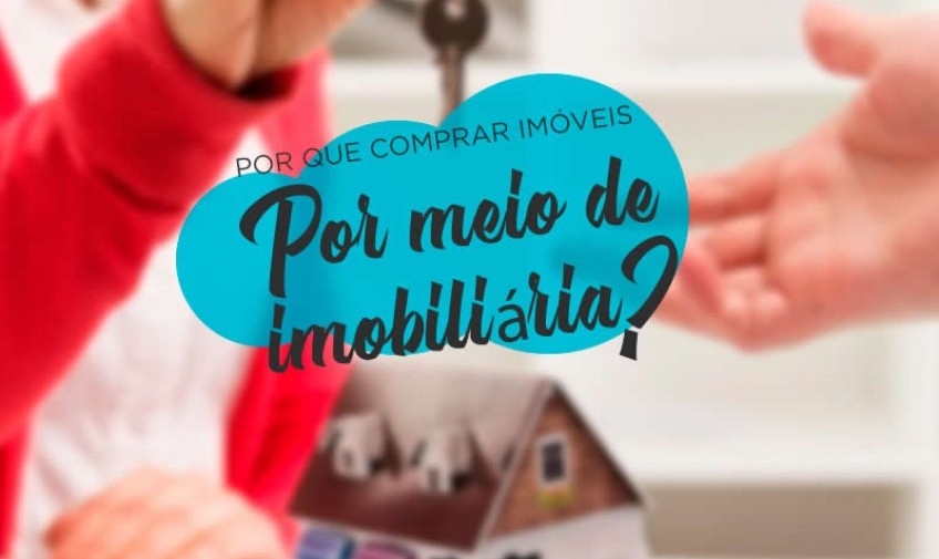 Por que comprar imóveis por meio de imobiliária?