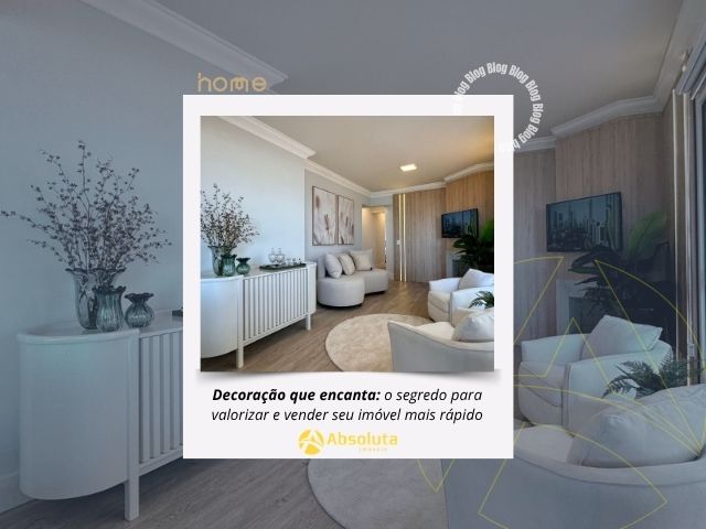 Decoração que encanta: o segredo para valorizar e vender seu imóvel mais rápido